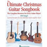 The Ultimate Christmas Guitar Songbook The Complete Resource for Every Guitar Player!