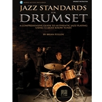 Jazz Standards for Drumset - A Comprehensive Guide to Authentic Jazz Playing Using 12 Must-Know Tunes