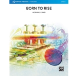 Born to Rise [Concert Band]
