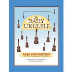 The Daily Ukulele – Leap Year Edition 366 More Songs for Better Living