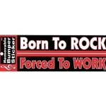 Aim AIM50307 Born To Rock Forced To Work Bumper Sticker