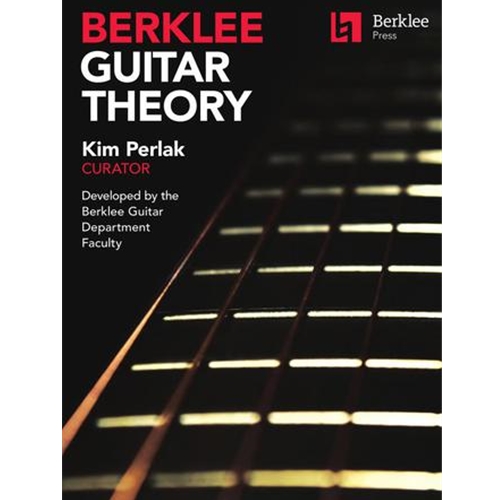 Berklee Guitar Theory - Kim Perlak, Curator Developed by the Berklee Guitar Department Faculty