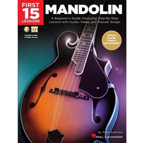 First 15 Lessons - Mandolin - A Beginner's Guide, Featuring Step-By-Step Lessons with Audio, Video, and Popular Songs!