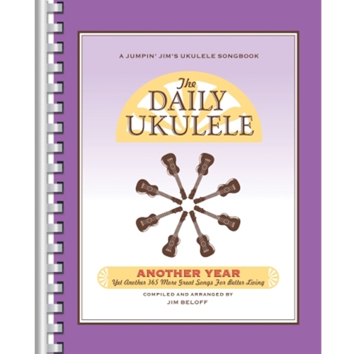 The Daily Ukulele - Another Year - Yet Another 365 More Great Songs for Better Living