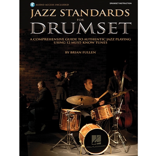 Jazz Standards for Drumset - A Comprehensive Guide to Authentic Jazz Playing Using 12 Must-Know Tunes