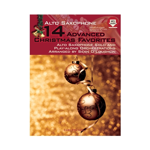 14 Advanced Christmas Favorites Alto Saxophone Solo and Play-Along Orchestrations Arranged by Sean O'Loughlin