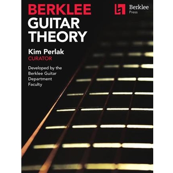 Berklee Guitar Theory - Kim Perlak, Curator Developed by the Berklee Guitar Department Faculty