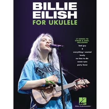 Billie Eilish for Ukulele - 17 Songs to Strum & Sing