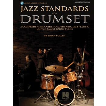 Jazz Standards for Drumset - A Comprehensive Guide to Authentic Jazz Playing Using 12 Must-Know Tunes